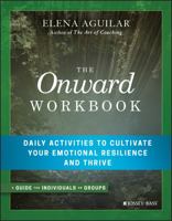 The Onward Workbook: Daily Activities to Cultivate Your Emotional Resilience and Thrive 1119367387 Book Cover