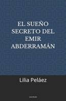 El Sue�o Secreto del Emir Abderram�n 1710326891 Book Cover