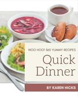 Woo Hoo! 365 Yummy Quick Dinner Recipes: A Must-have Yummy Quick Dinner Cookbook for Everyone B08HRZ2JLZ Book Cover