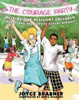 The Courage Party: Helping Our Resilient Children Understand and Survive Sexual Assault 1621067858 Book Cover