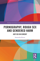 Pornography, Rough Sex and Gendered Harm: Just Sex on Screen? (Routledge Critical Studies in Crime, Diversity and Criminal Justice) 0367770180 Book Cover