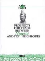 Prospects for Trade Between Nigeria and Its Neighbours 9264186336 Book Cover