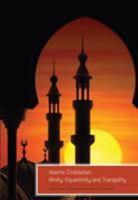 Islamic Civilization, Amity, Equanimity and Tranquility: Analyzing and Inventing Peace Paradigms, Conflict Resolution and Peacebuilding Strategies 1609278593 Book Cover