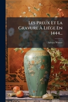 Les Preux Et La Gravure À Liége En 1444... 1274572835 Book Cover