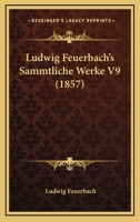 Ludwig Feuerbach's Sammtliche Werke V9 (1857) 1166786331 Book Cover