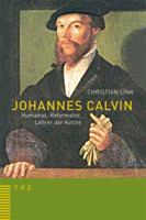 Johannes Calvin - Humanist, Reformator, Lehrer Der Kirche 3290175103 Book Cover