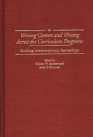 Writing Centers and Writing Across the Curriculum Programs: Building Interdisciplinary Partnerships (Contributions to the Study of Education) 0313306990 Book Cover