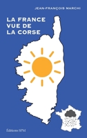 La France vue de la Corse (French Edition) 291723279X Book Cover