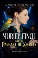 Muriel Finch and The Pageant of Secrets (A Muriel Finch Mystery) B0H827QKMG Book Cover