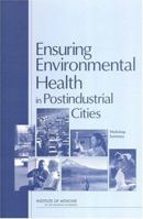 Ensuring Environmental Health in Postindustrial Cities: Workshop Summary (Institute of Medicine) 030909061X Book Cover