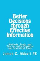 Better Decisons Through Effective Information: Methods, Tools, and Tips for Using Financial and Statistical Tools 1477656855 Book Cover