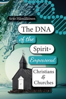 The DNA of the Spirit-Empowered Christians and Churches 2931342122 Book Cover