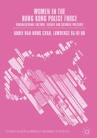 Women in the Hong Kong Police Force: Organizational Culture, Gender and Colonial Policing (Palgrave Advances in Criminology and Criminal Justice in Asia) 134995280X Book Cover