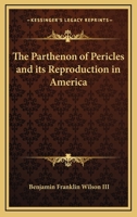 The Parthenon of Pericles and its Reproduction in America 1162798319 Book Cover
