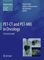 Pet-CT and Pet-MRI in Oncology: A Practical Guide 3642011381 Book Cover