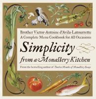 Simplicity from a Monastery Kitchen: A Complete Menu Cookbook for All Occasions 0767906098 Book Cover
