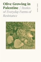 Olive Growing in Palestine: Stories of Everyday Forms of Resistance (Sociology of Race and Ethnicity) 0820374865 Book Cover