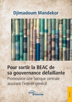 Pour sortir la BEAC de sa gouvernance défaillante: Promouvoir une banque centrale assurant l’intérêt général (French Edition) 2355238855 Book Cover