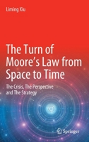The Turn of Moore’s Law from Space to Time: The Crisis, The Perspective and The Strategy 9811690677 Book Cover