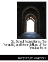 City School Expenditures and Interrelation of the Various Items 1360866655 Book Cover