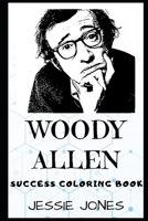 Woody Allen Success Coloring Book: An American Director, Writer, Actor, and Comedian. (Woody Allen Success Coloring Books) 1701900475 Book Cover