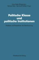 Politische Klasse Und Politische Institutionen: Probleme Und Perspektiven Der Elitenforschung. Dietrich Herzog Zum 60. Geburtstag 3531123068 Book Cover