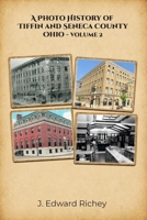 A Photo History of Tiffin and Seneca County Ohio - Volume 2 B0HG82KDPF Book Cover