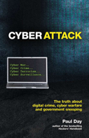 Cyber Attack: The Truth about Digital Crime, Cyber Warfare and Government Snooping 1780975333 Book Cover