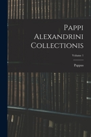 Pappi Alexandrini Collectionis; Volume 1 1018025758 Book Cover