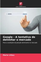 Google - A tentativa de delimitar o mercado (Portuguese Edition) 6209813771 Book Cover