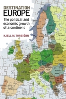 Destination Europe: The Political and Economic Growth of a Continent 0719065739 Book Cover