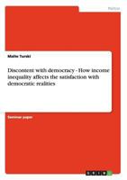 Discontent with democracy - How income inequality affects the satisfaction with democratic realities 3640849272 Book Cover
