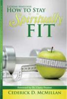 How To Stay Spiritually Fit: Extreme Makeover 0692692797 Book Cover