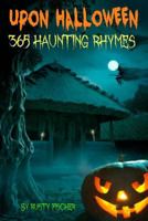 Upon Halloween: 365 Haunting Rhymes 149538151X Book Cover