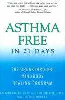 Asthma Free in 21 Days: The Breakthrough Mind-Body Healing Program 0062515977 Book Cover