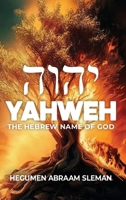 Yahweh: The Hebrew Name of God B0GJPTKWM6 Book Cover