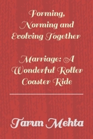 Forming, Norming and Evolving Together - Marriage: A Wonderful Roller Coaster Ride B0F1LVJDTF Book Cover
