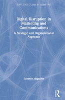 Digital Disruption in Marketing and Communications: A Strategic and Organizational Approach 0367196298 Book Cover