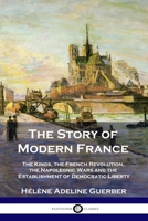 The Story of Modern France 1375457586 Book Cover