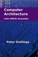 Computer Architecture with (MIPS) Assembly 1312813199 Book Cover