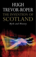 The Invention of Scotland: Myth and History 0300136862 Book Cover