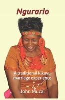 Ngurario: A traditional Kikuyu marriage experience (MUCAI QUICK Read) 9914701787 Book Cover