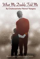 What My Daddy Told Me... 0692644679 Book Cover