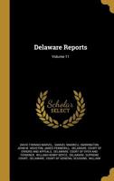 Delaware Reports; Volume 11 1011392372 Book Cover