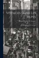 Voyages Dans Les Alpes: Partie Pittoresque Des Ouvrages 1021350982 Book Cover