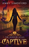 Captive: An Urban Fantasy (The Shadow Atlas) 0645979600 Book Cover