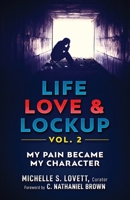 Life, Love & Lockup: My Pain Became My Character 1733368817 Book Cover