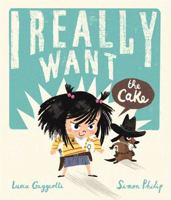 I Really Want the Cake 1783708018 Book Cover