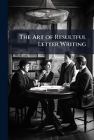 The Art of Resultful Letter Writing 1148522204 Book Cover