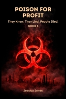 Poison For Profit: They Knew. They Lied. People Died. (Micro Histories) B0GK1YHTF1 Book Cover